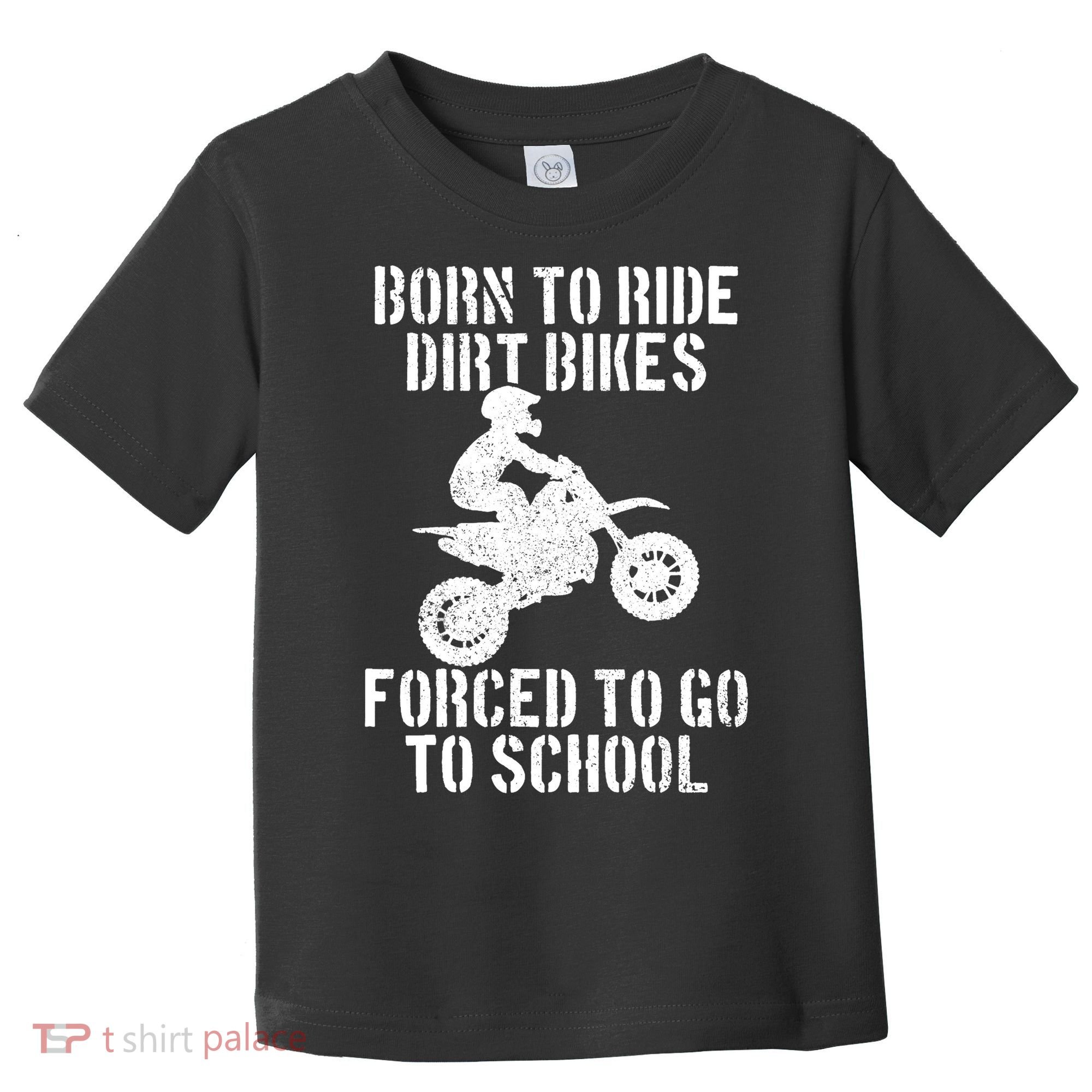 Motocross Motorcycle Ride Dirt Bikes Forced To Go To School Toddler T-Shirt