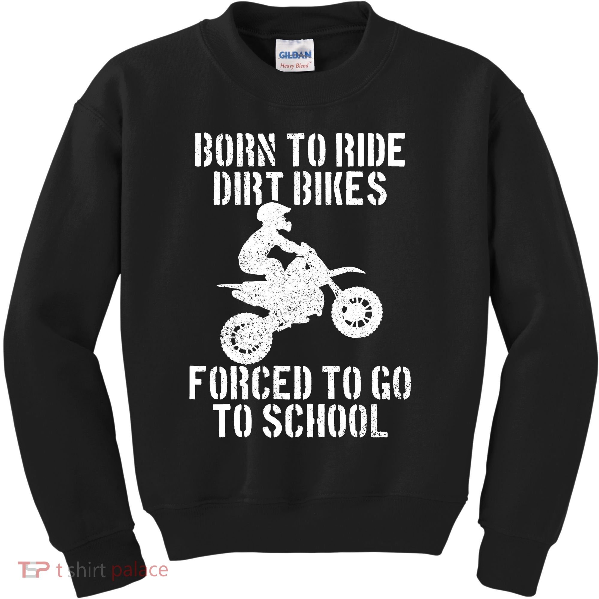 Motocross Motorcycle Ride Dirt Bikes Forced To Go To School Kids Sweatshirt