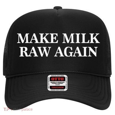 Make Milk Raw Again Funny Raw Milk Hat