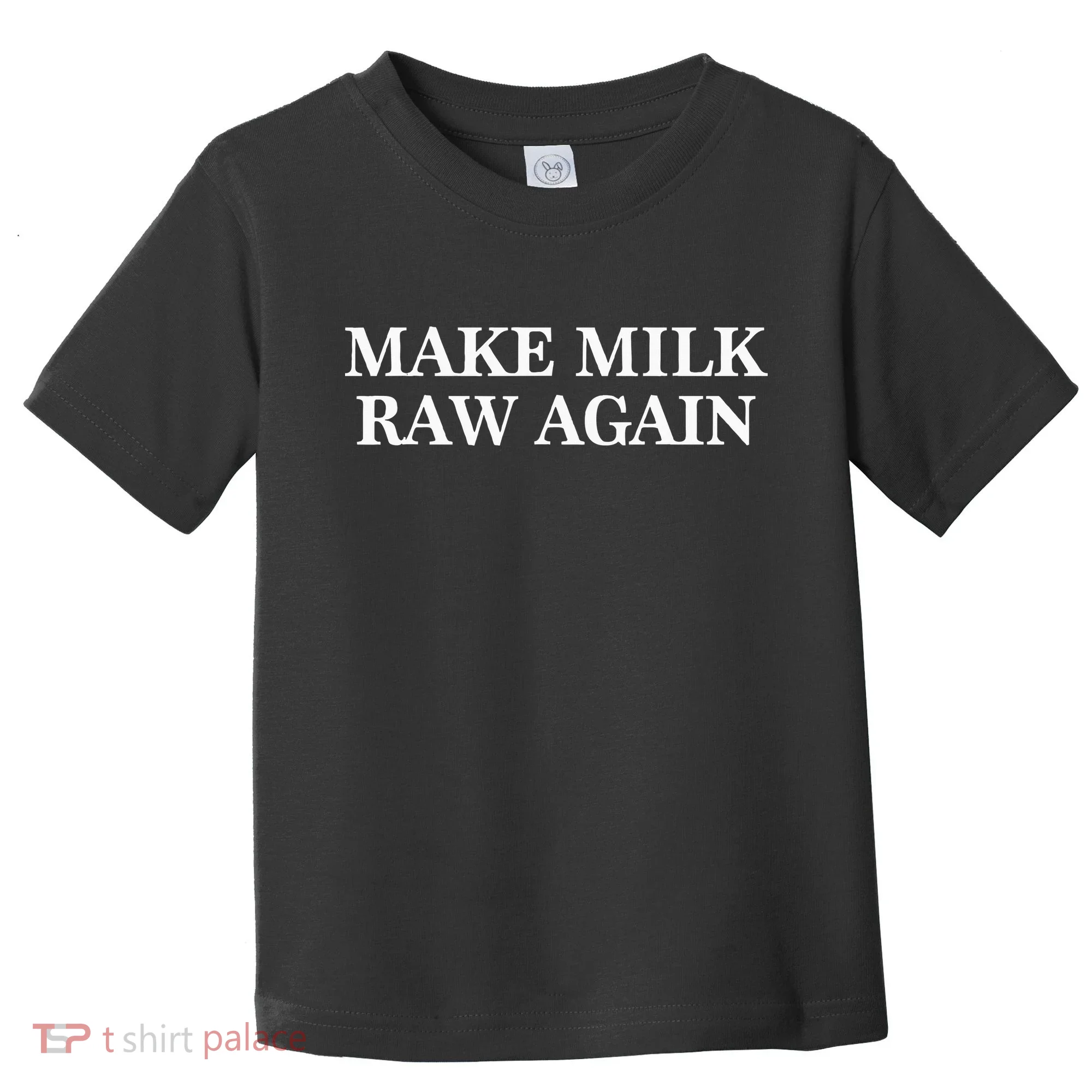Make Milk Raw Again Funny Raw Milk Toddler T-Shirt