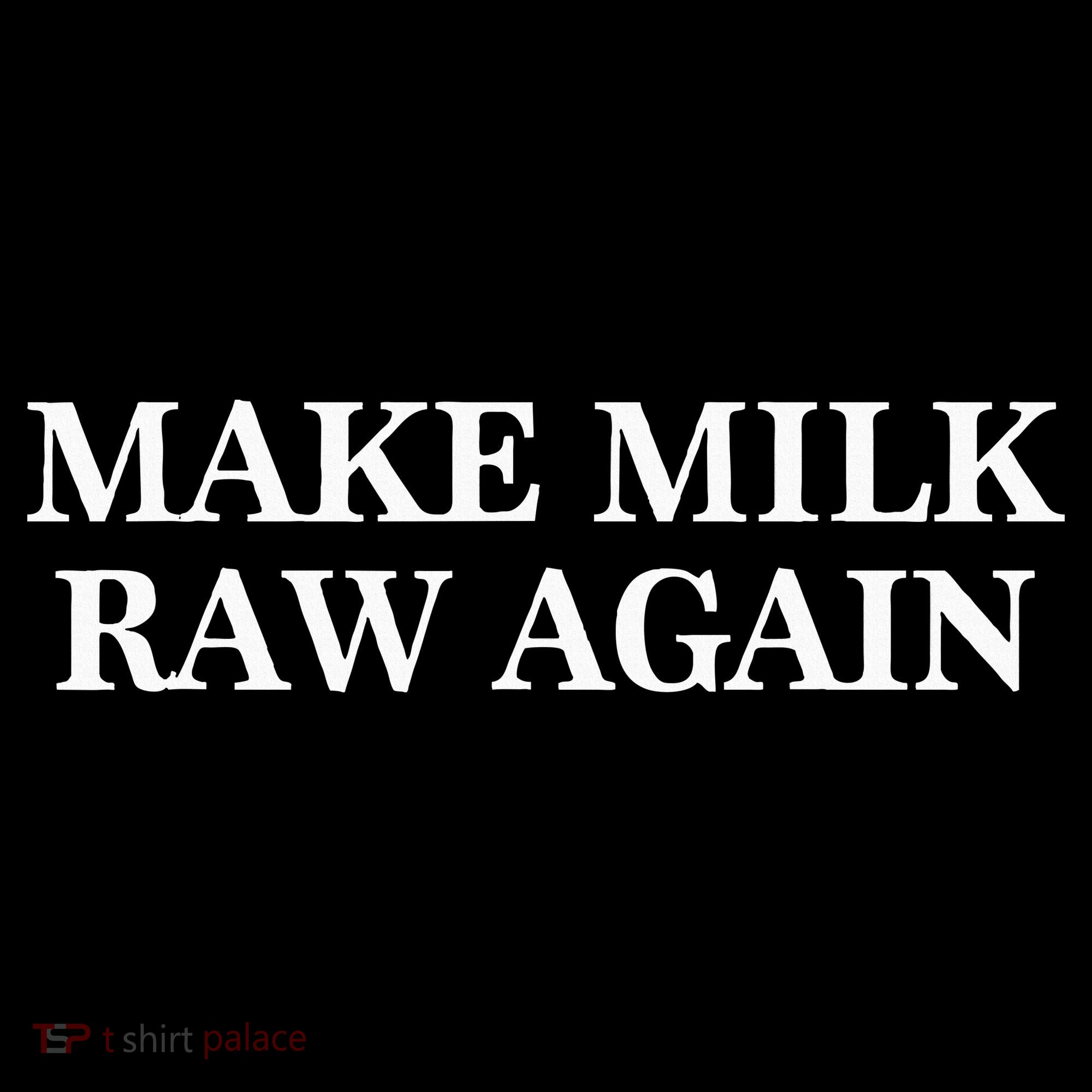 Make Milk Raw Again Funny Raw Milk Women's Long Sleeve Shirt