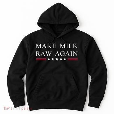 Make Milk Raw Again  Raw Milk Hoodie