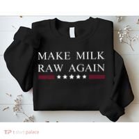 Make Milk Raw Again  Raw Milk Sweatshirt thumb 2