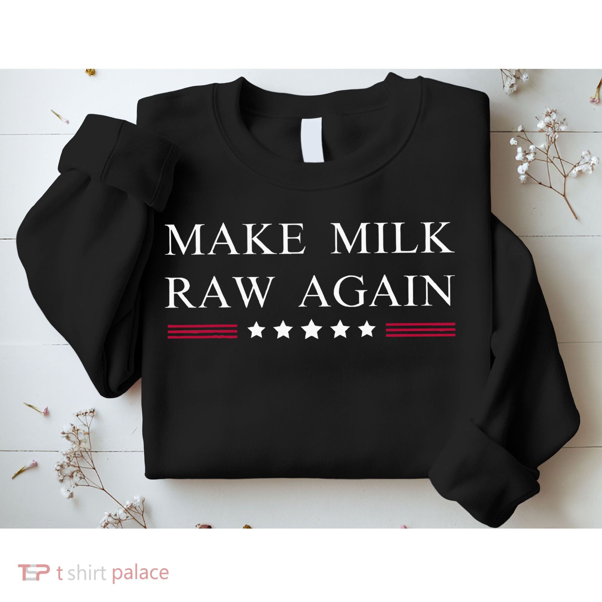 Make Milk Raw Again  Raw Milk Sweatshirt