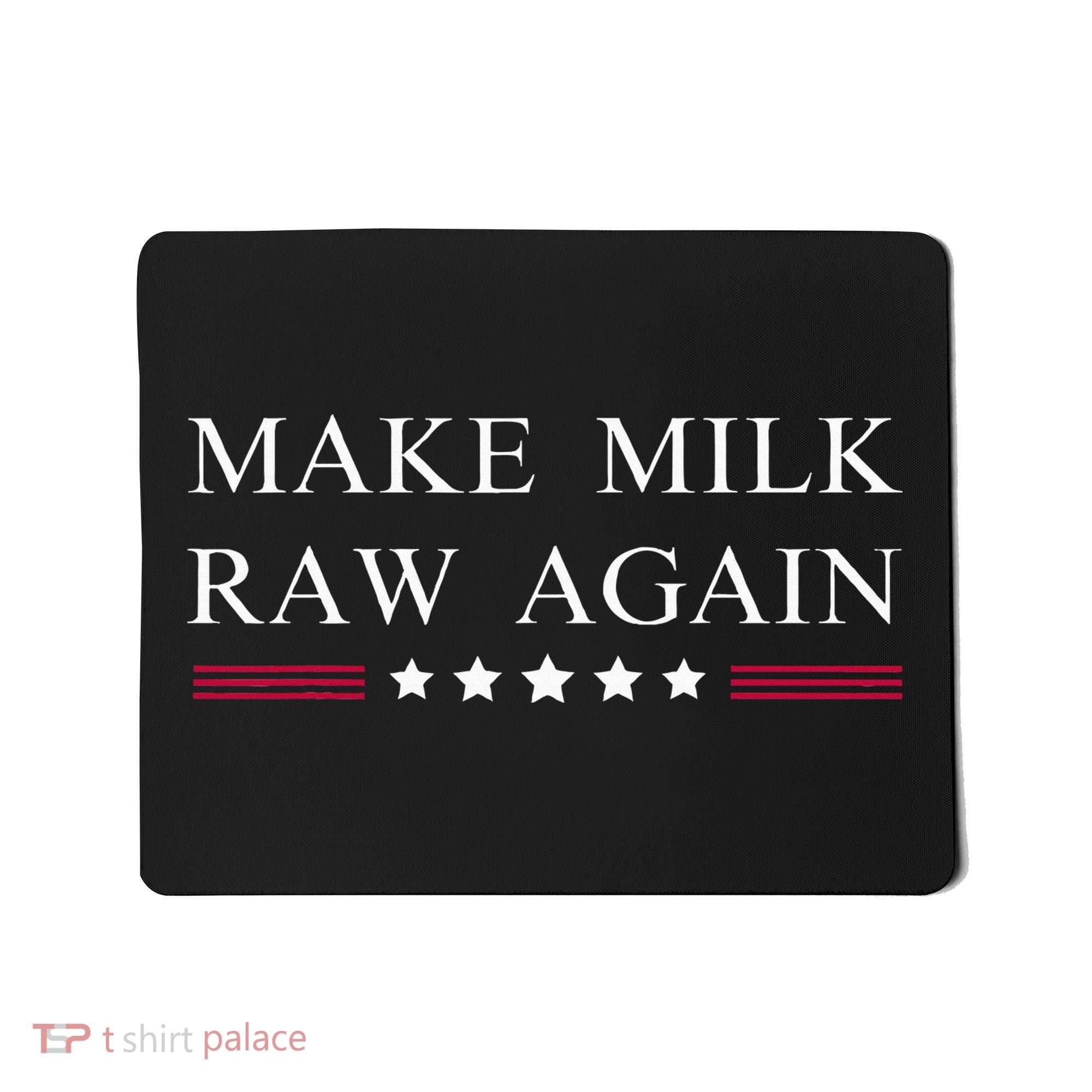 Make Milk Raw Again  Raw Milk Mousepad