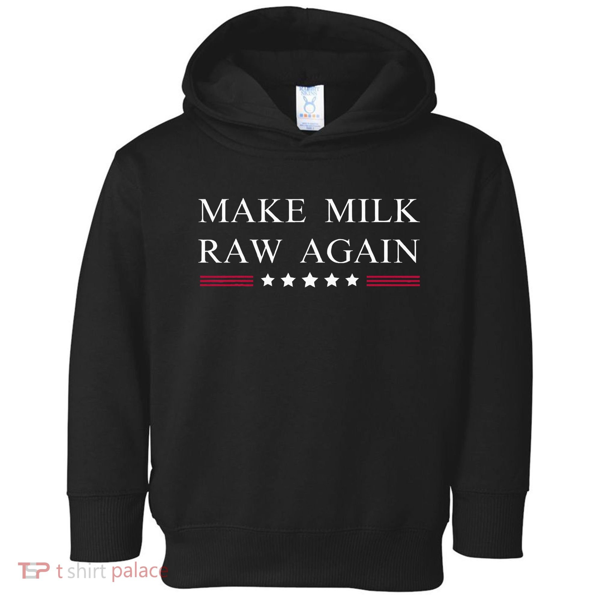Make Milk Raw Again  Raw Milk Toddler Hoodie