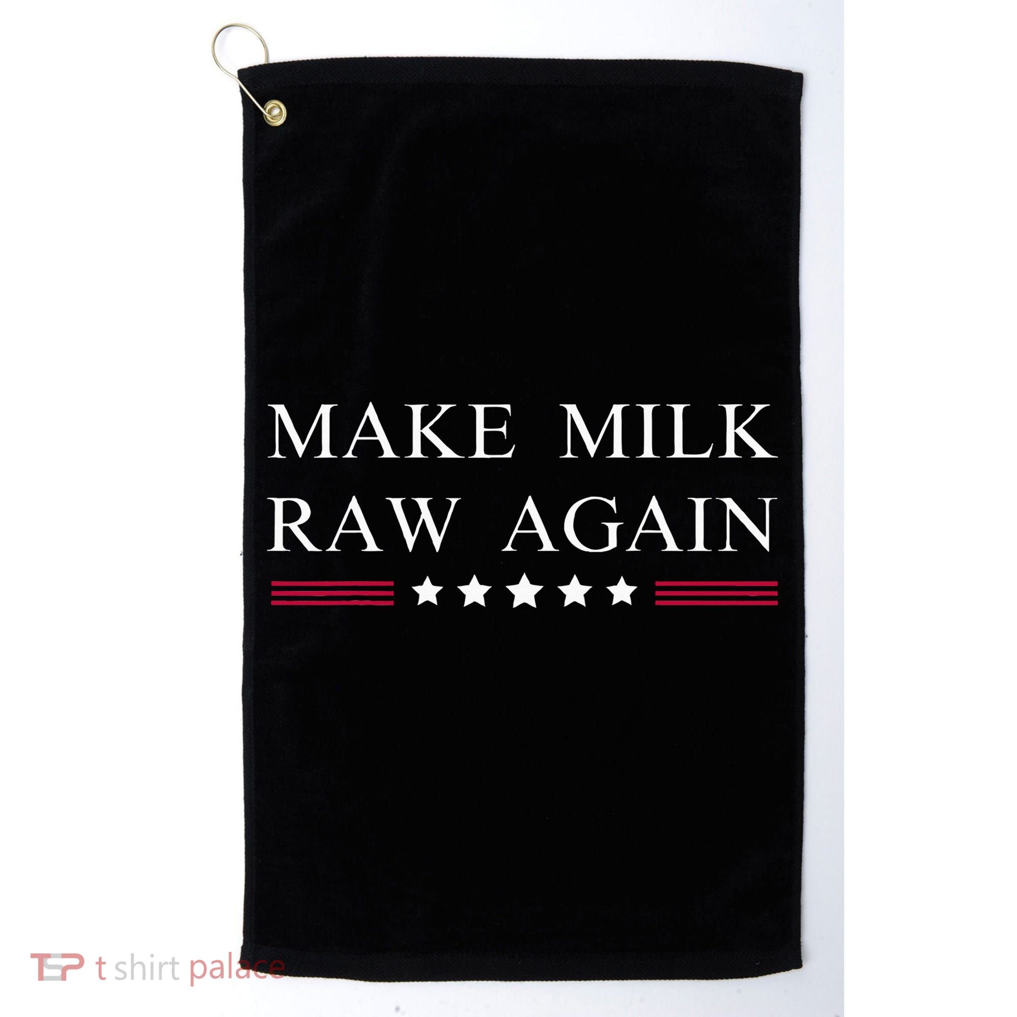 Make Milk Raw Again  Raw Milk Golf Towel