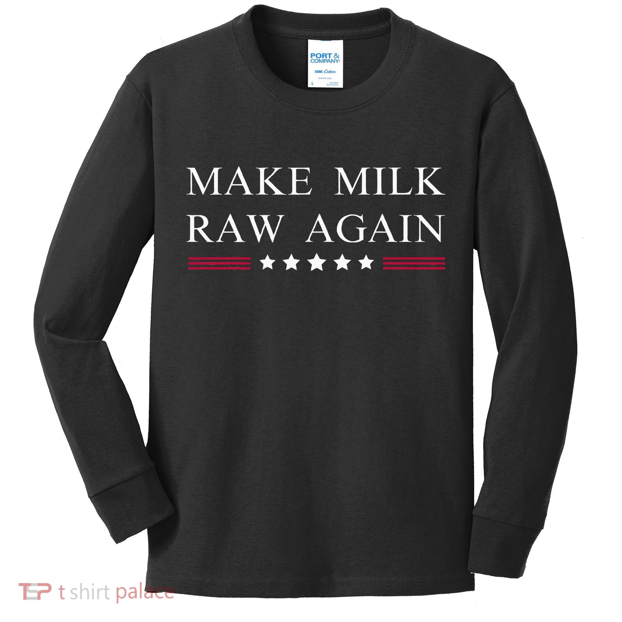 Make Milk Raw Again  Raw Milk Kids Long Sleeve Shirt