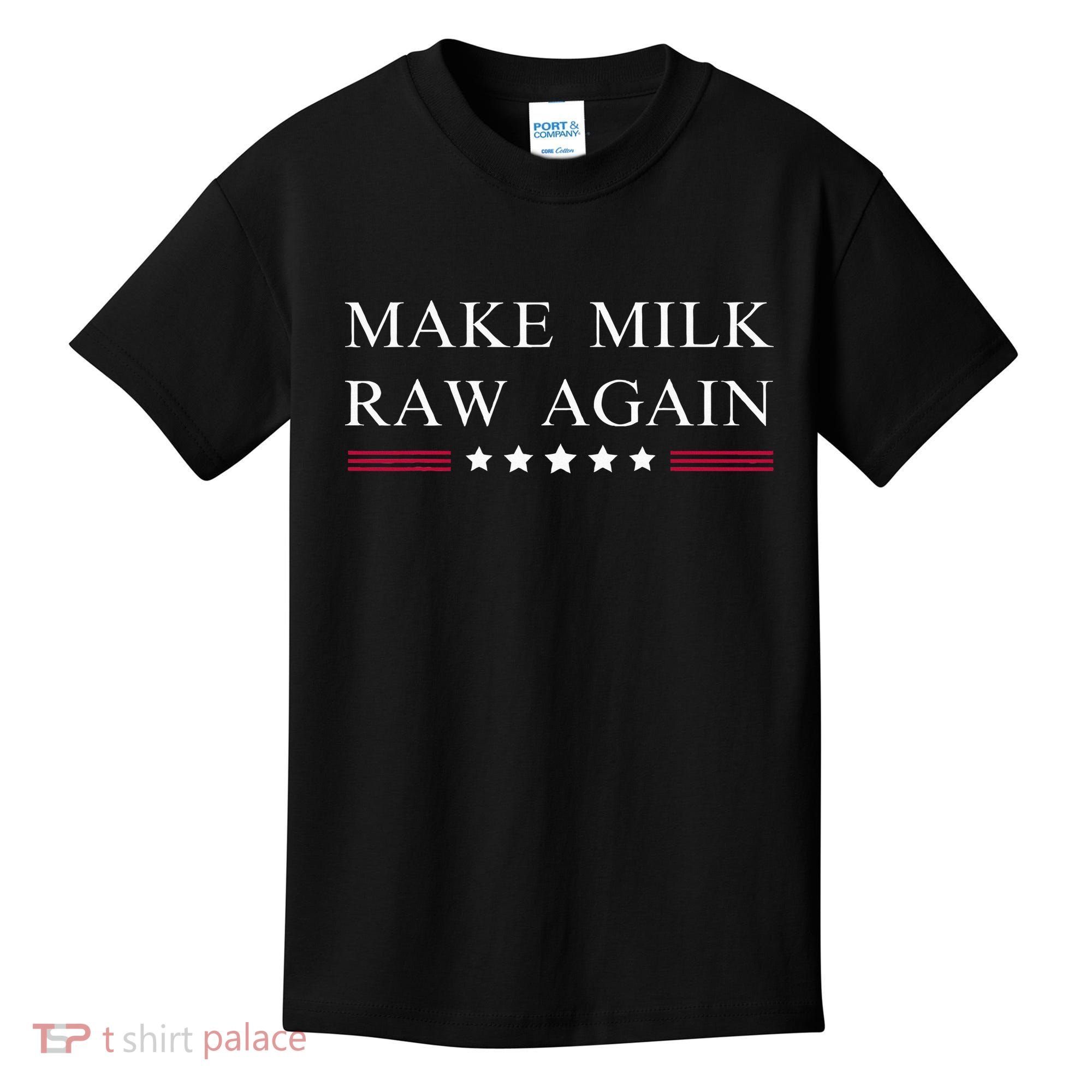 Make Milk Raw Again  Raw Milk Kids T-Shirt