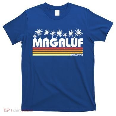 Magaluf Majorca Spain Retro Beach Tourism Meaningful Gift T-Shirt