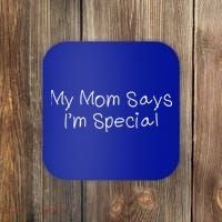 My Mom Says I'm Special  Coaster thumb 0