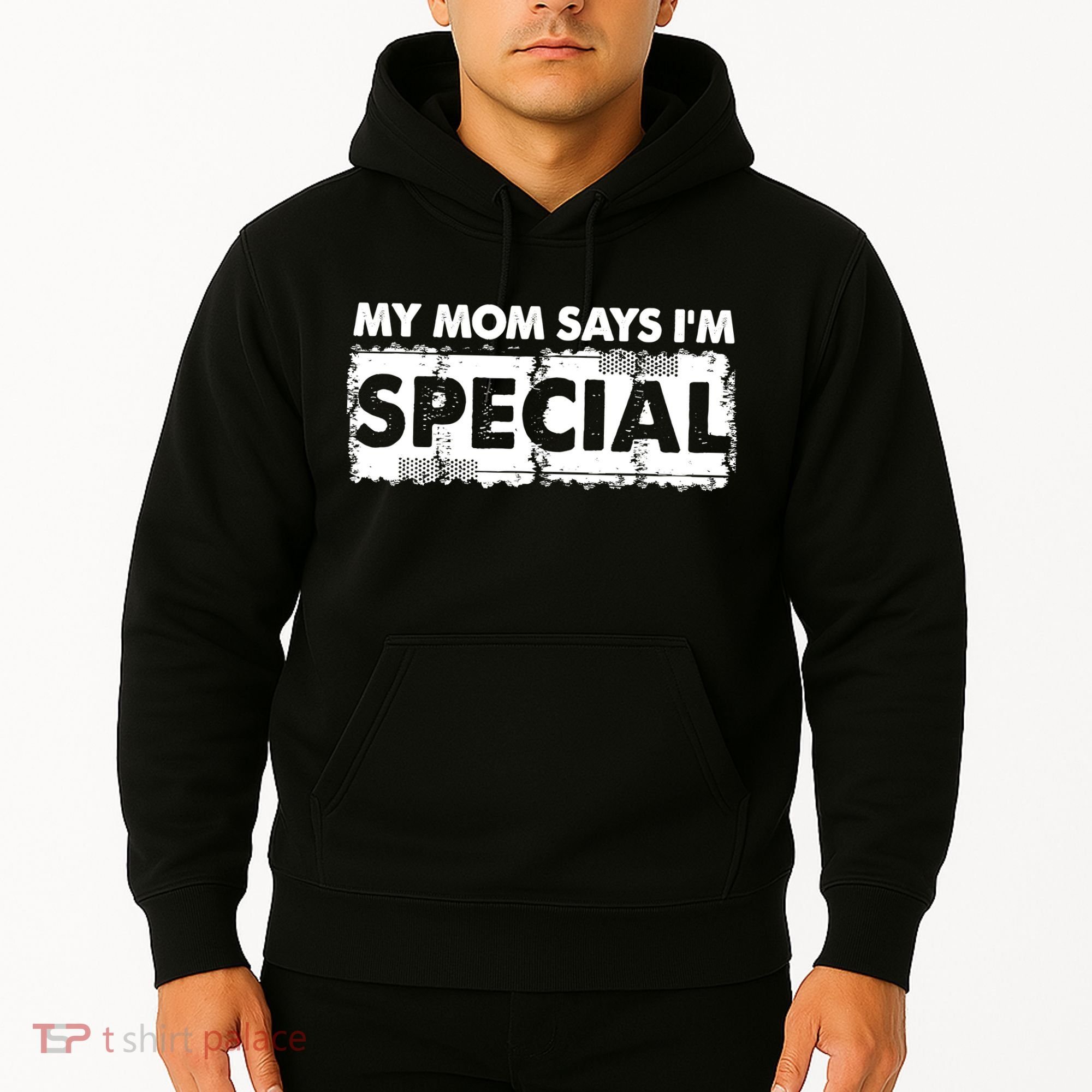 My Mom Says IM Special Hoodie