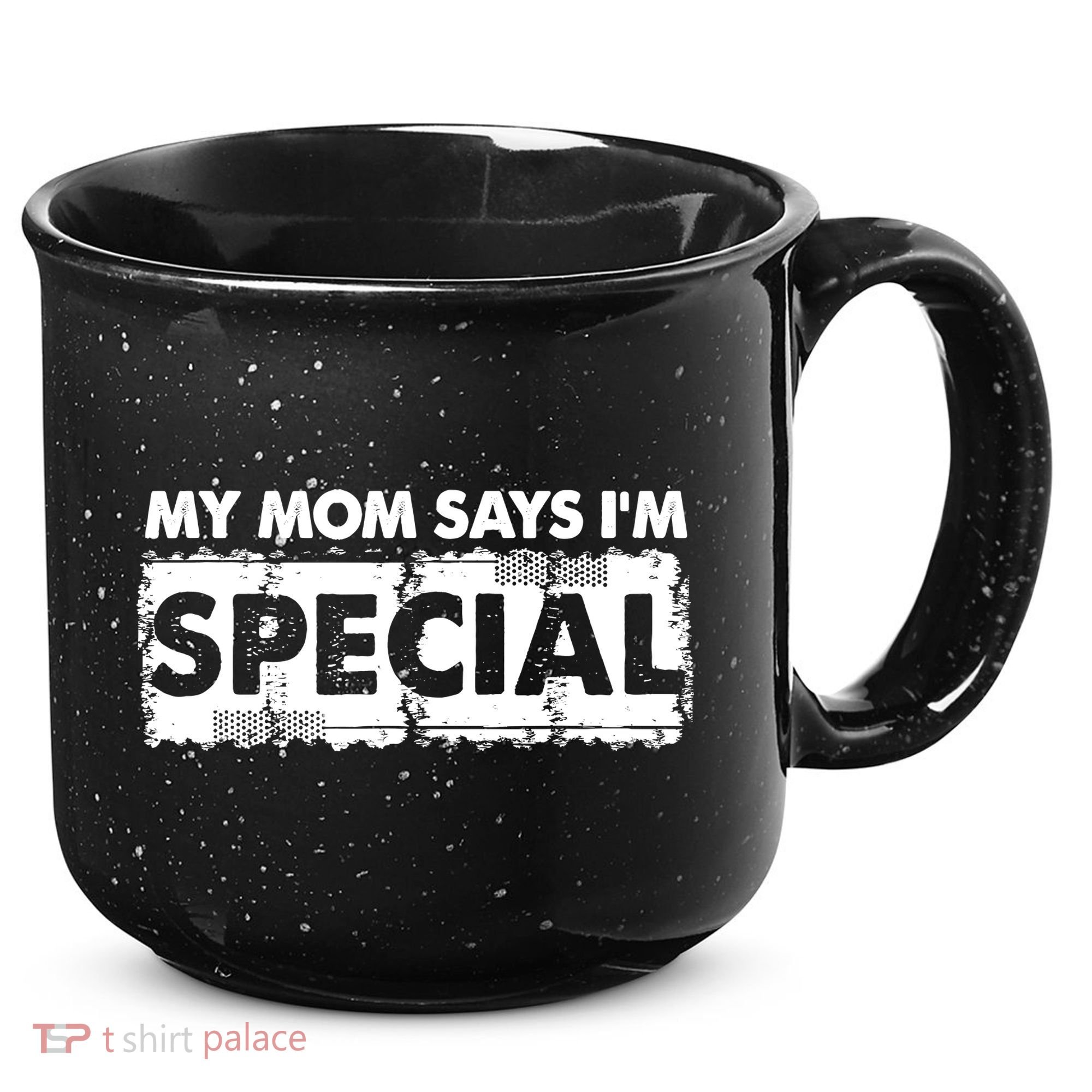 My Mom Says IM Special 15oz Campfire Ceramic Mug