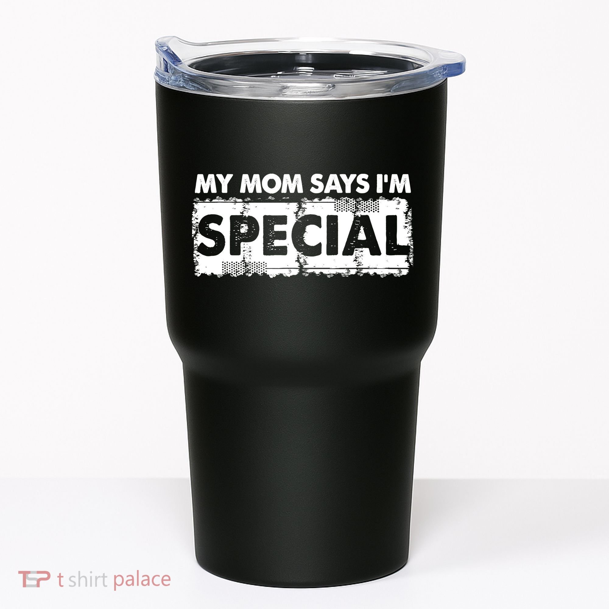My Mom Says IM Special Tumbler