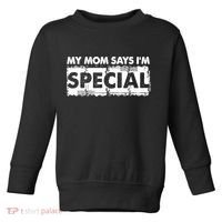 My Mom Says IM Special Toddler Sweatshirt thumb 0