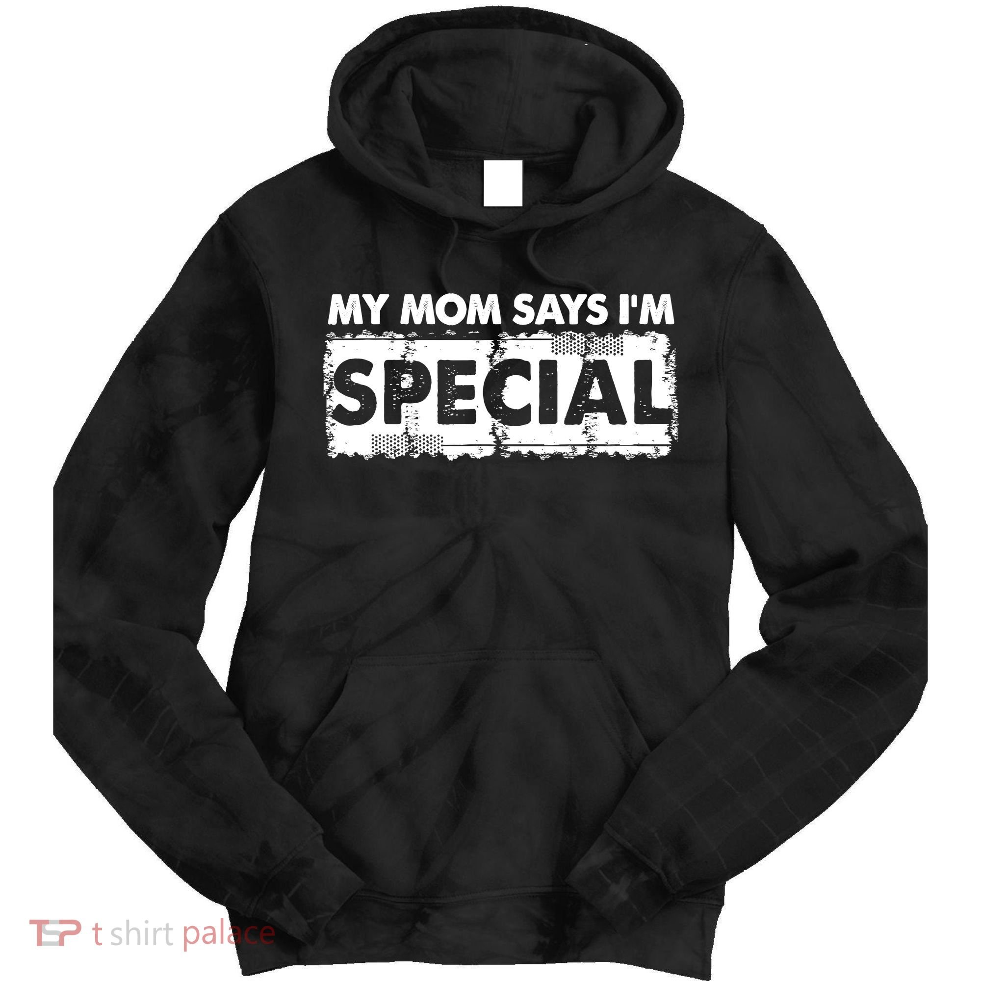 My Mom Says IM Special Tie Dye Hoodie