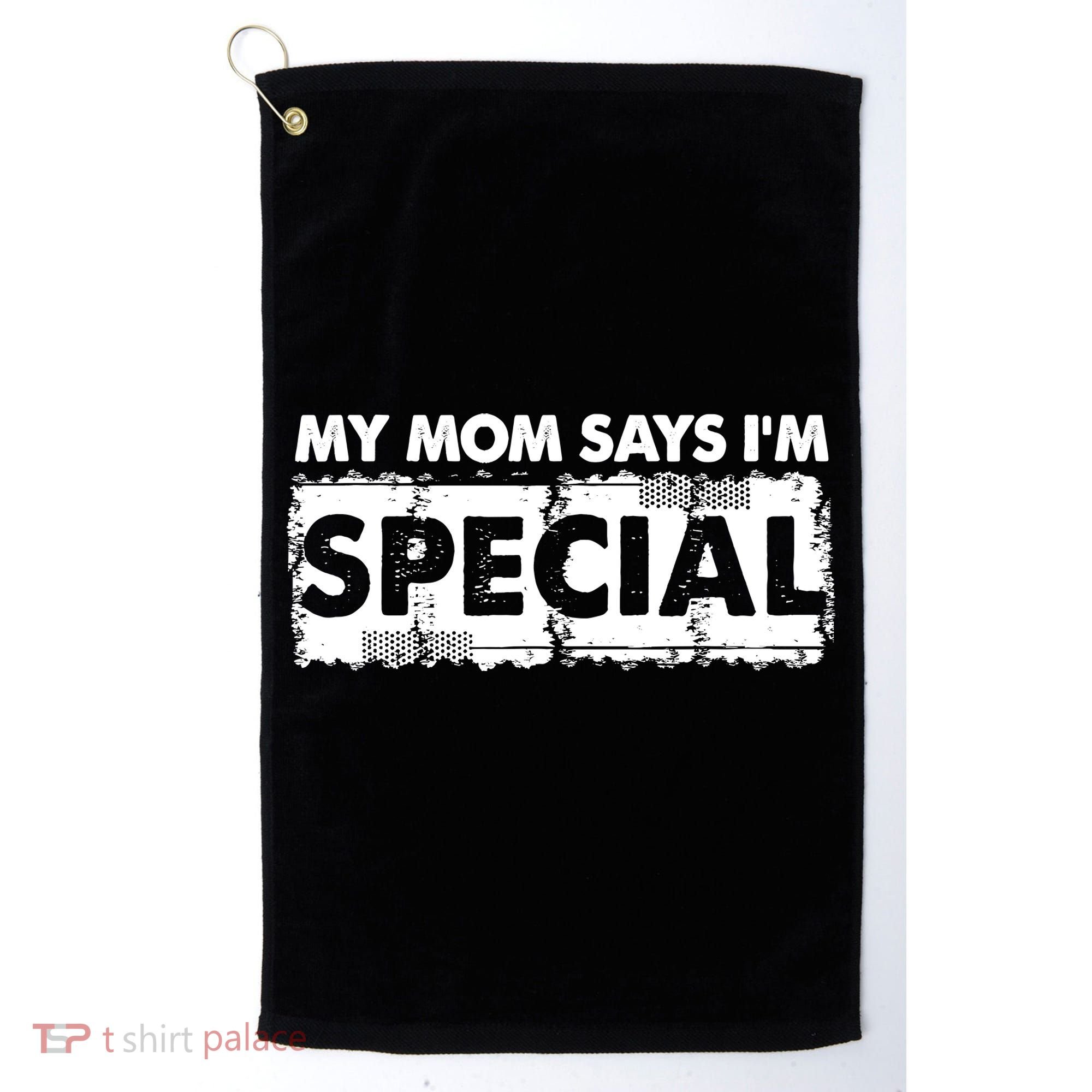 My Mom Says IM Special Golf Towel