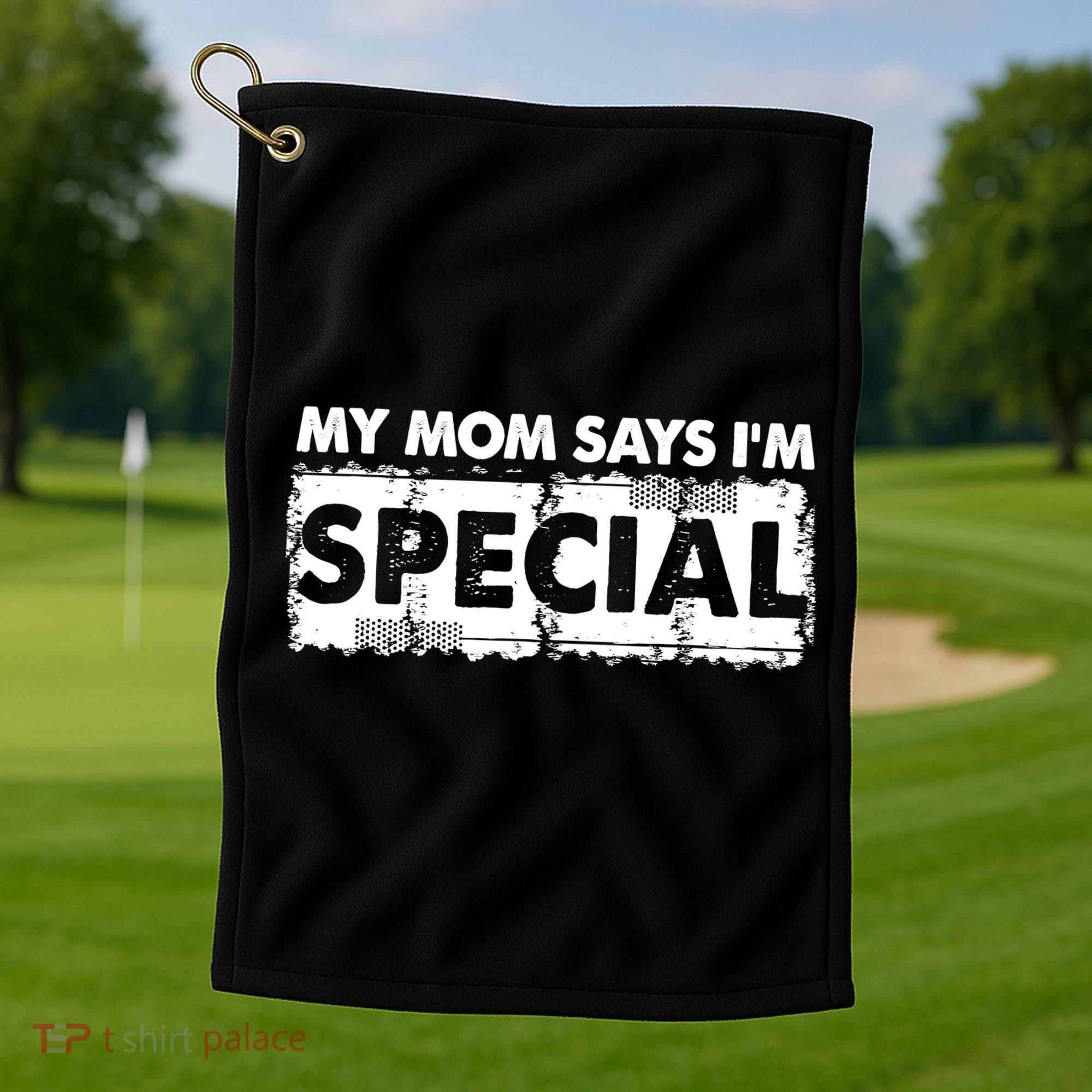 My Mom Says IM Special Golf Towel