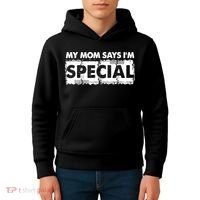 My Mom Says IM Special Kids Hoodie thumb 4