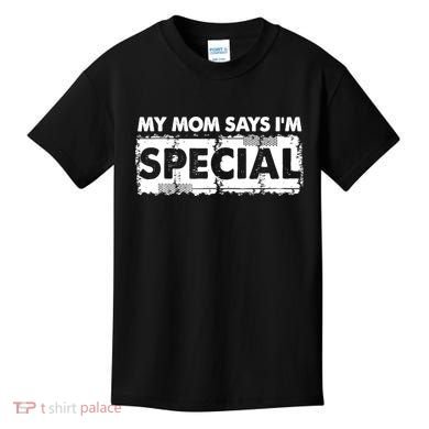 My Mom Says IM Special Kids T-Shirt