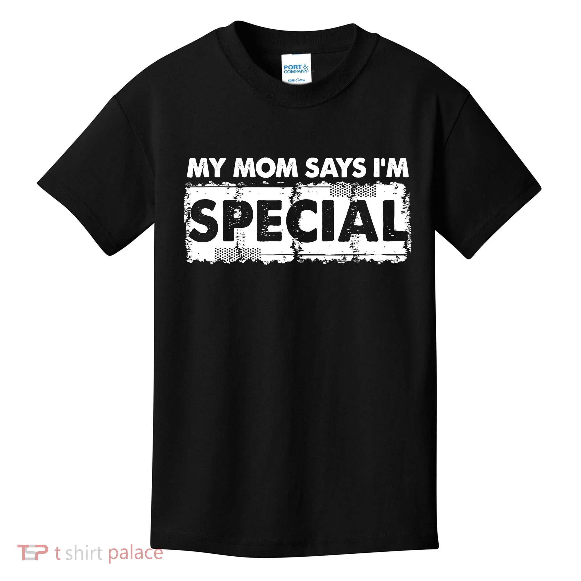 My Mom Says IM Special Kids T-Shirt