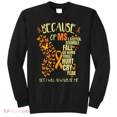 MS Multiple Sclerosis Sweatshirt