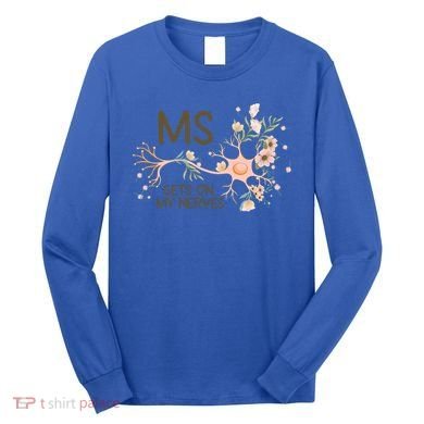 Ms Multiple Sclerosis Gets On My Nerves Orange Ribbon Gift Long Sleeve Shirt
