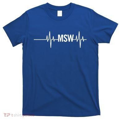 Msw Masters Social Worker Funny Gift Social Work Month Funny Gift T-Shirt