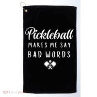 Makes Me Say Bad Words Pickleball Players Gift Funny Pickleball Golf Towel thumb 0