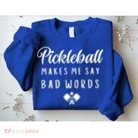 Makes Me Say Bad Words Pickleball Players Gift Funny Pickleball Sweatshirt thumb 2