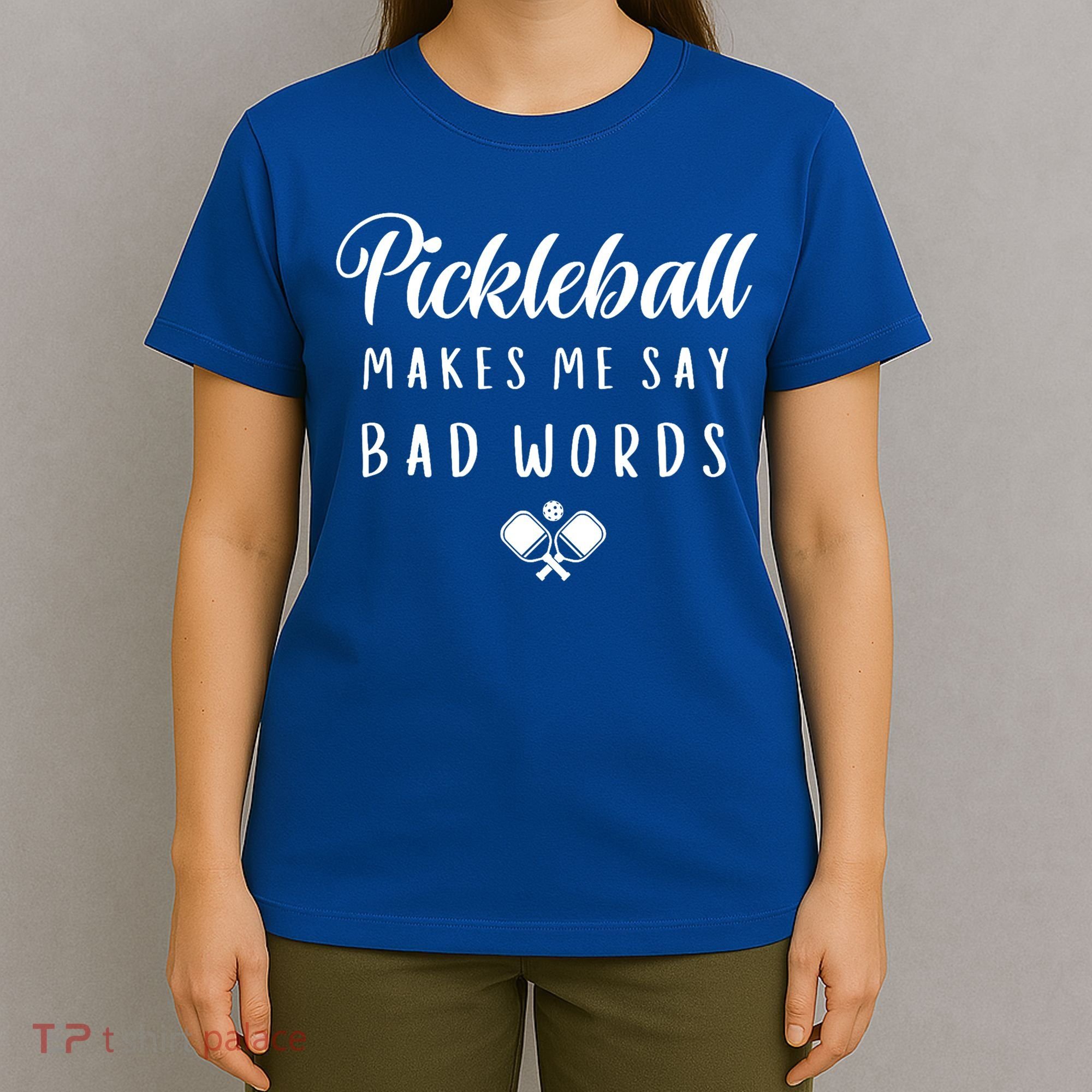 Makes Me Say Bad Words Pickleball Players Gift Funny Pickleball T-Shirt