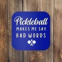 Makes Me Say Bad Words Pickleball Players Gift Funny Pickleball Coaster thumb 0