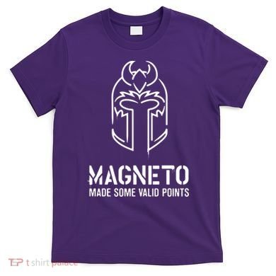Magneto Made Some Valid Points T-Shirt