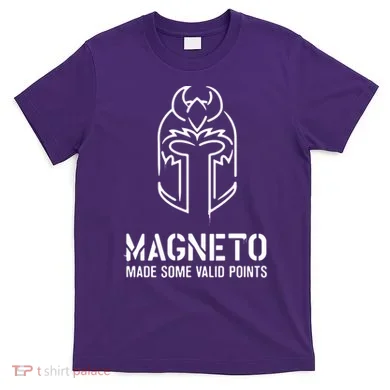 Magneto Made Some Valid Points T-Shirt
