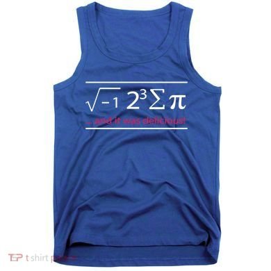 Mathematics Math Teacher I Ate Sum Pi It Was Delicious Cool Gift Tank Top
