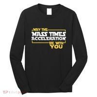 May Mass Times Acceleration Be With You Science Long Sleeve Shirt thumb 0