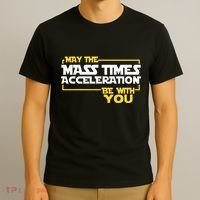 May Mass Times Acceleration Be With You Science T-Shirt thumb 3