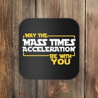 May Mass Times Acceleration Be With You Science Coaster