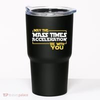 May Mass Times Acceleration Be With You Science Tumbler thumb 0