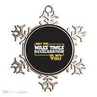 May Mass Times Acceleration Be With You Science Ornament thumb 0
