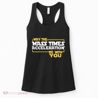 May Mass Times Acceleration Be With You Science Women's Tank Top thumb 0
