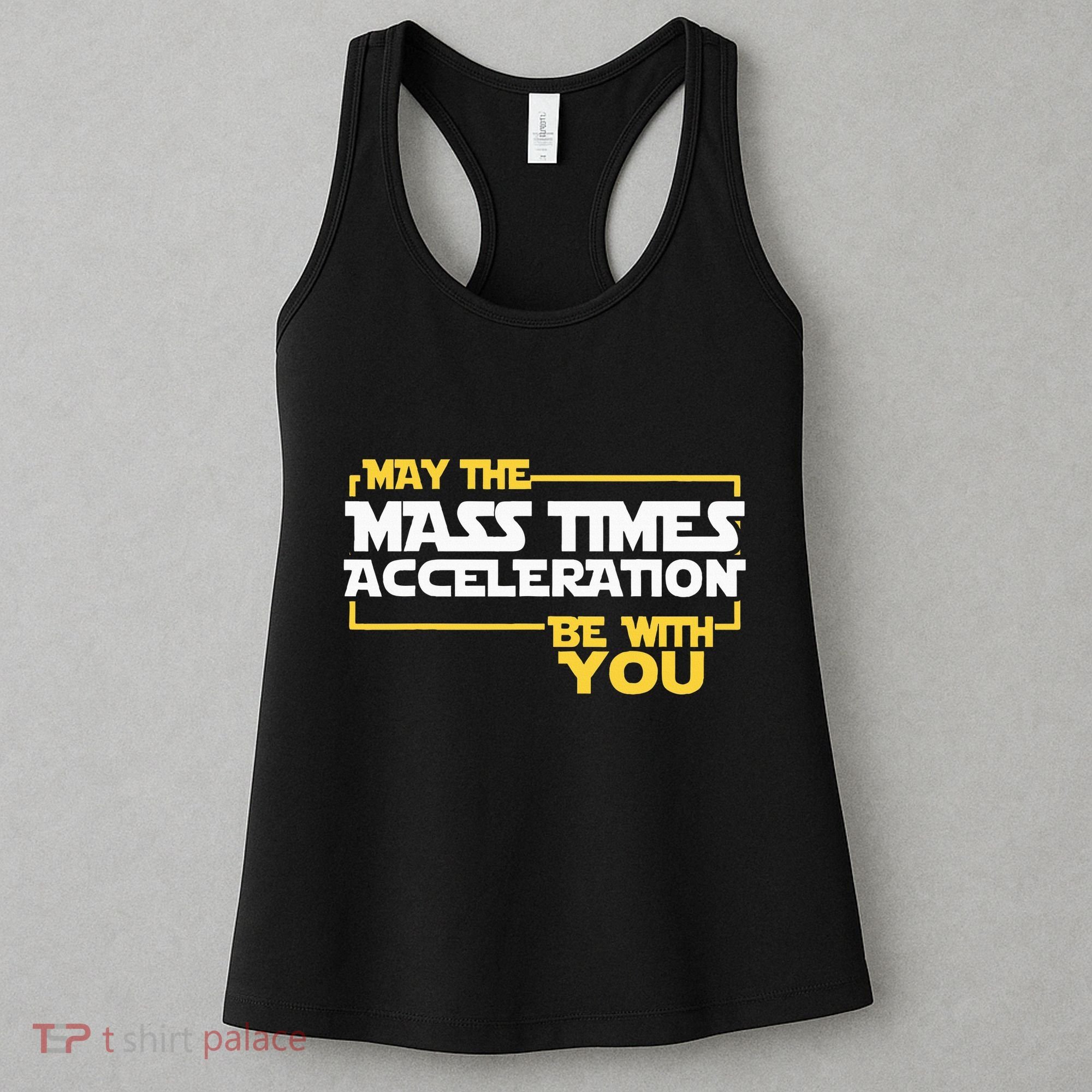 May Mass Times Acceleration Be With You Science Women's Tank Top