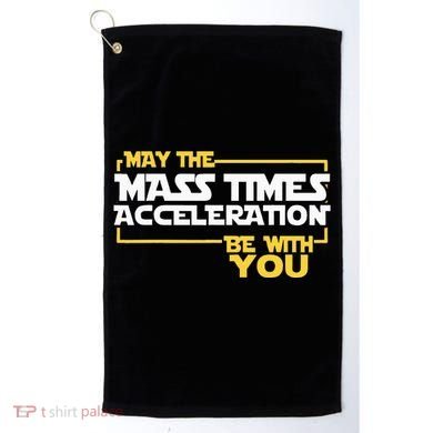 May Mass Times Acceleration Be With You Science Golf Towel
