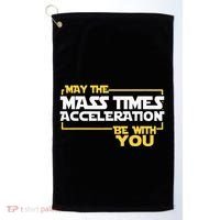 May Mass Times Acceleration Be With You Science Golf Towel thumb 0