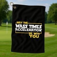 May Mass Times Acceleration Be With You Science Golf Towel thumb 1