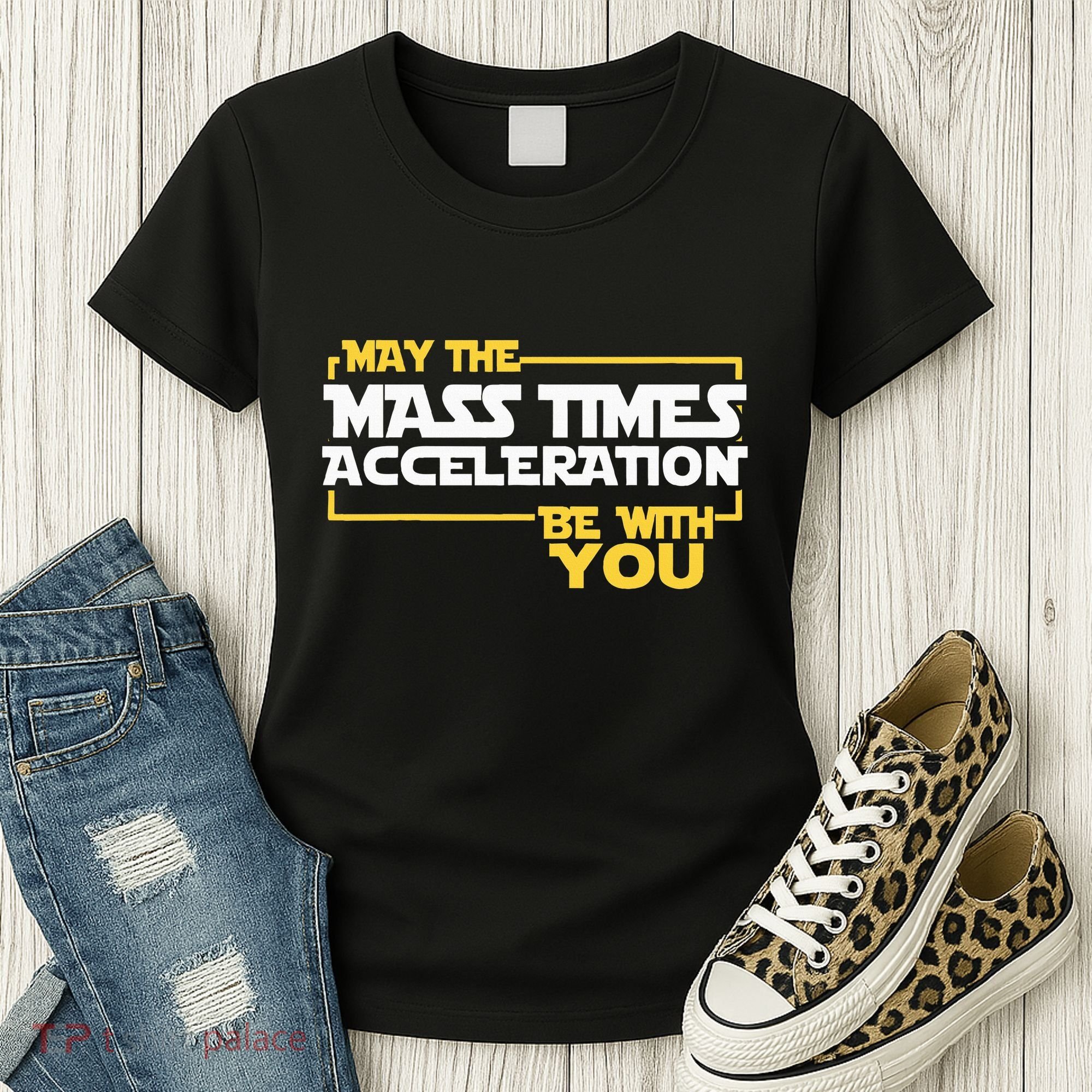 May Mass Times Acceleration Be With You Science Women's T-Shirt