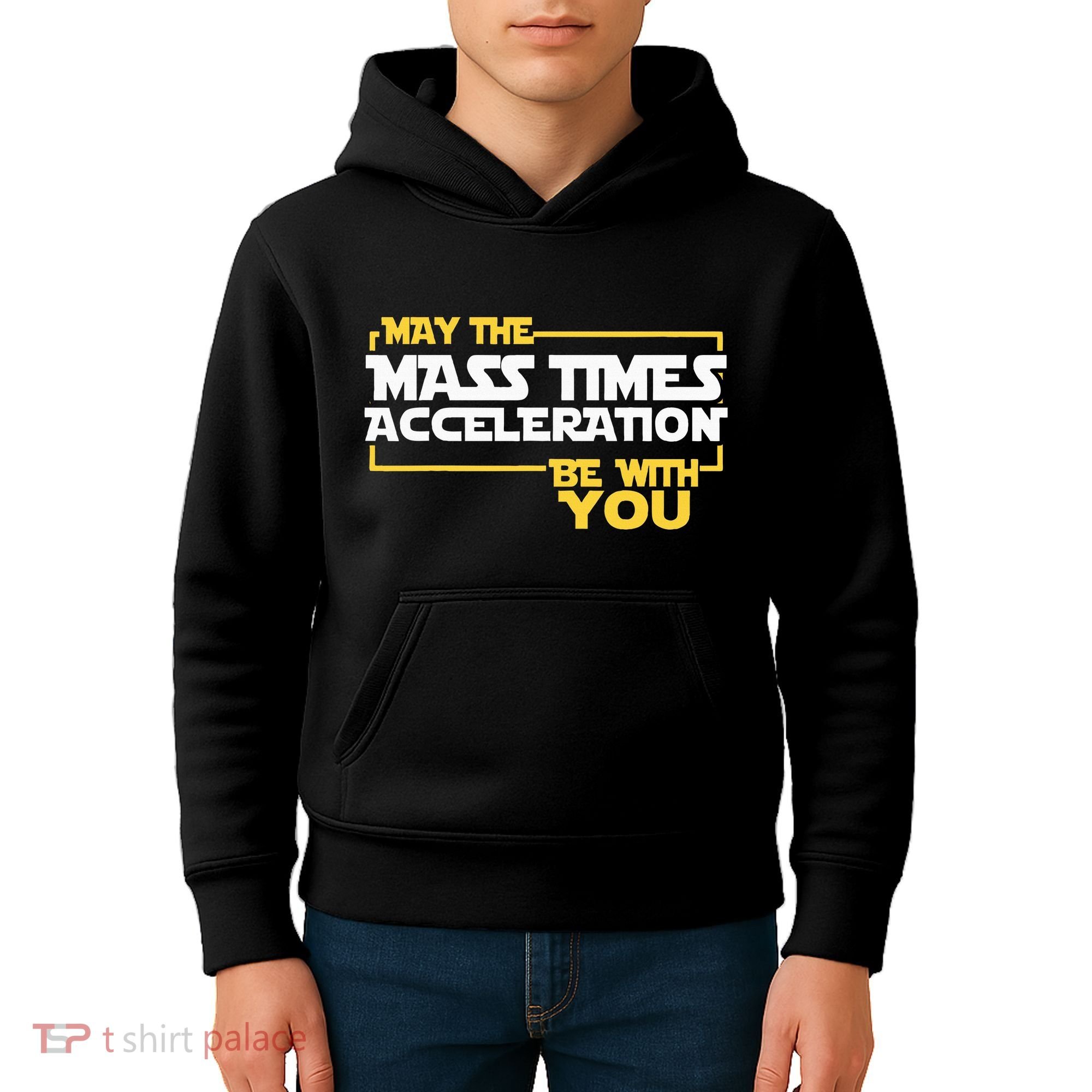 May Mass Times Acceleration Be With You Science Kids Hoodie