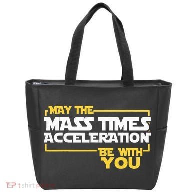May Mass Times Acceleration Be With You Science Tote Bag