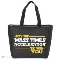 May Mass Times Acceleration Be With You Science Tote Bag thumb 0