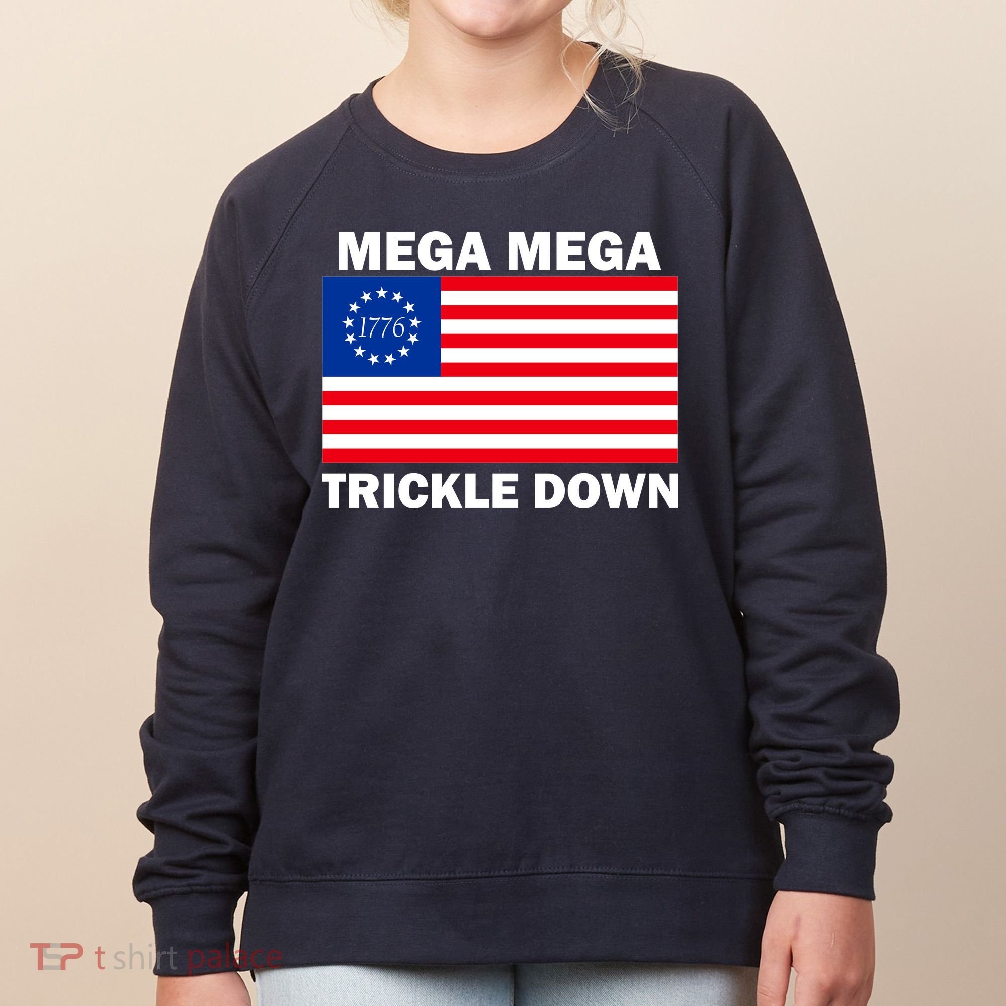 Mega Mega Trickle Down USA 1776 Flag Patriot Women's Sweatshirt
